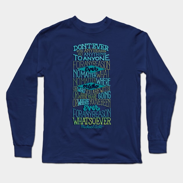 Don't Ever For Any Reason Long Sleeve T-Shirt by polliadesign